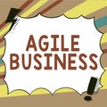 Writing displaying text Agile Business. Business idea capability of adjusting quickly to the market s is trend