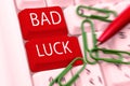 Writing displaying text Bad Luck. Business approach an unfortunate state resulting from unfavorable outcomes Mischance