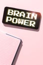 Writing displaying text Brain Power. Concept meaning Ability to comprehend To understand and profit from experience