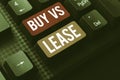 Text sign showing Buy Vs Lease. Business overview Own something versus borrow it Advantages Disadvantages