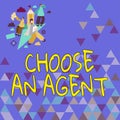 Text caption presenting Choose An AgentChoose someone who chooses decisions on behalf of you. Business concept Choose