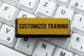 Writing displaying text Customized Training. Concept meaning Designed to Meet Special Requirements of Employers