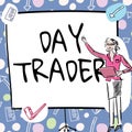 Writing displaying text Day Trader. Concept meaning A person that buy and sell financial instrument within the day