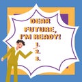 Writing displaying text Dear Future, I'M Ready. Business concept Confident to move ahead or to face the future