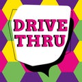 Text showing inspiration Drive Thru. Concept meaning place where you can get type of service by driving through it