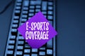 Text sign showing E Sports Coverage. Internet Concept Reporting live on latest sports competition Broadcasting Typing