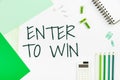 Writing displaying text Enter To Win. Word Written on Sweepstakes Trying the luck to earn the big prize Lottery Multiple