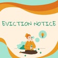 Writing displaying text Eviction Notice. Concept meaning an advance notice that someone must leave a property Lady