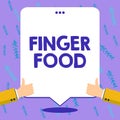 Sign displaying Finger Food. Business concept products and digestives that is to be held with the fingers for eating