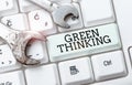 Writing displaying text Green Thinking. Business concept Taking ction to make environmental responsibility a reality