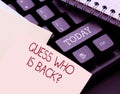 Writing displaying text Guess Who Is Back Question. Word for Asking someone who is returning Relaunching Abstract Typing