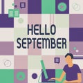 Writing displaying text Hello September. Business concept Eagerly wanting a warm welcome to the month of September