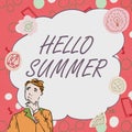 Handwriting text Hello Summer. Business showcase Welcoming the warmest season of the year comes after spring Businessman