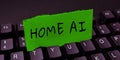 Hand writing sign Home Ai. Word for home solution that enables automating the bulk of electronic