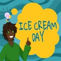 Text caption presenting Ice Cream Day. Concept meaning Special moment for eating something sweet desserts happiness