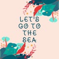 Writing displaying text Let's Go To The Sea. Word Written on invitation to have vacations in paradise beach summer Royalty Free Stock Photo