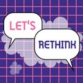 Sign displaying Let's Rethink. Concept meaning an Afterthought To Remember Reconsider Reevaluate