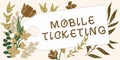 Handwriting text Mobile Ticketing. Business concept concealment of the origins of illegally obtained money