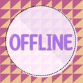 Writing displaying text Offline. Concept meaning Not having directly connected to a computer or external network Royalty Free Stock Photo