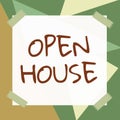 Text caption presenting Open House. Concept meaning you can come whatever whenever want Make yourself at home