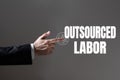 Handwriting text Outsourced Labor. Internet Concept jobs handled or getting done by external workforce