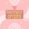 Writing displaying text Payment Options. Word for The way of chosen to compensate the seller of a service Glowing Light