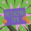 Writing displaying text Prothrombin Time. Internet Concept evaluate your ability to appropriately form blood clots Hands