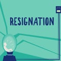 Inspiration showing sign Resignation. Business concept act of giving up working, ceasing positions, leaving job