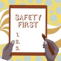 Writing displaying text Safety First. Word Written on best avoid any unnecessary risks and act so that you stay safe