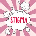 Writing displaying text Stigma. Word for feeling of disapproval that most people in society have