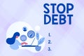 Writing displaying text Stop Debt. Word for does not owning any money or things to any individual or companies Abstract