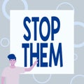 Writing displaying text Stop Them. Business showcase used for telling someone not to do something that they are doing