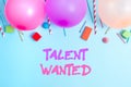 Text showing inspiration Talent Wanted. Business idea method of identifying and extracting relevant gifted Colorful