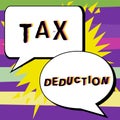 Handwriting text Tax Deduction. Business concept amount subtracted from income before calculating tax owe