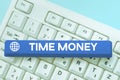 Writing displaying text Time Money. Word Written on funds advanced for repayment within a designated period Royalty Free Stock Photo