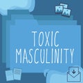 Writing displaying text Toxic Masculinity. Word Written on describes narrow repressive type of ideas about the male