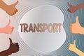 Text showing inspiration Transport. Word for carry passengers by truck or ferry from one place to another Creating And