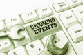 Text showing inspiration Upcoming Events. Business approach thing that will happens or takes place soon planned occasion Royalty Free Stock Photo