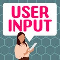 Inspiration showing sign User Input. Internet Concept Any information or data that is sent to a computer for processing Royalty Free Stock Photo