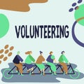 Writing displaying text Volunteering. Concept meaning Provide services for no financial gain Willingly Oblige Colleagues