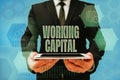 Text caption presenting Working Capital. Internet Concept money available to a company for daytoday operations Man In