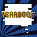 Writing displaying text Yearbook. Word Written on publication compiled by graduating class as a record of the years