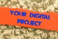 Writing displaying text Your Digital Project. Business concept Startup launching and landing a creative website