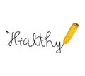 Writing healthy word with a corn cob