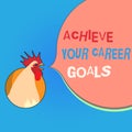 Writing note showing Achieve Your Career Goals. Business photo showcasing Reach for Professional Ambition and Objectives