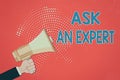 Writing note showing Ask An Expert. Business photo showcasing consult someone who has skill about something or