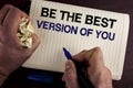 Writing note showing Be The Best Version Of You. Business photo showcasing Be Inspired to Get Yourself Better and Motivated writt Royalty Free Stock Photo