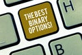Writing note showing The Best Binary Options. Business photo showcasing Great financial option fixed monetary amounts