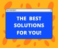 Writing note showing The Best Solutions For You. Business photo showcasing Successful ideas for solving inconveniences