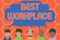 Writing note showing Best Workplace. Business photo showcasing Ideal company to work with High compensation Stress free Royalty Free Stock Photo